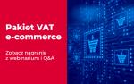 Pakiet VAT e-Commerce, zobacz nagranie z webinarium i O&A